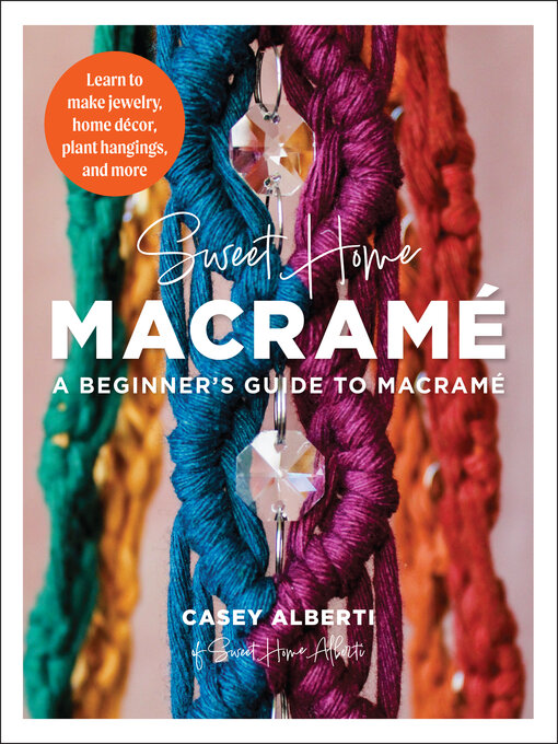 Title details for Sweet Home Macrame by Casey Alberti - Available